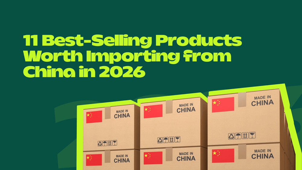 11 Best-Selling Products Worth Importing from China in 2026